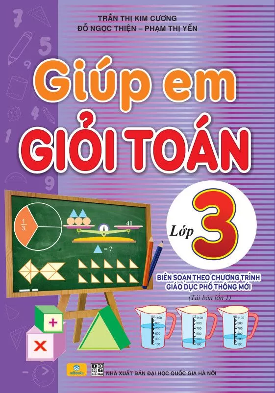 GIÚP EM GIỎI TOÁN LỚP 3 (Biên soạn theo chương trình GDPT mới - Dùng chung cho các bộ SGK hiện hành)